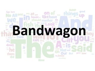 Bandwagon
 