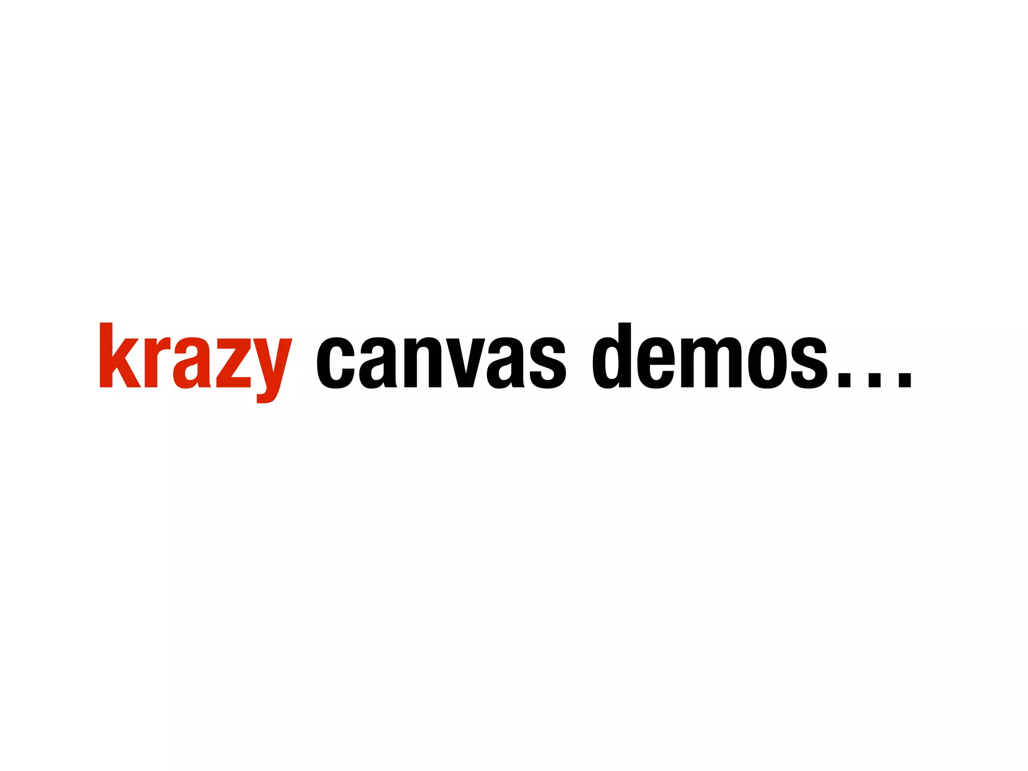 krazy canvas demos…