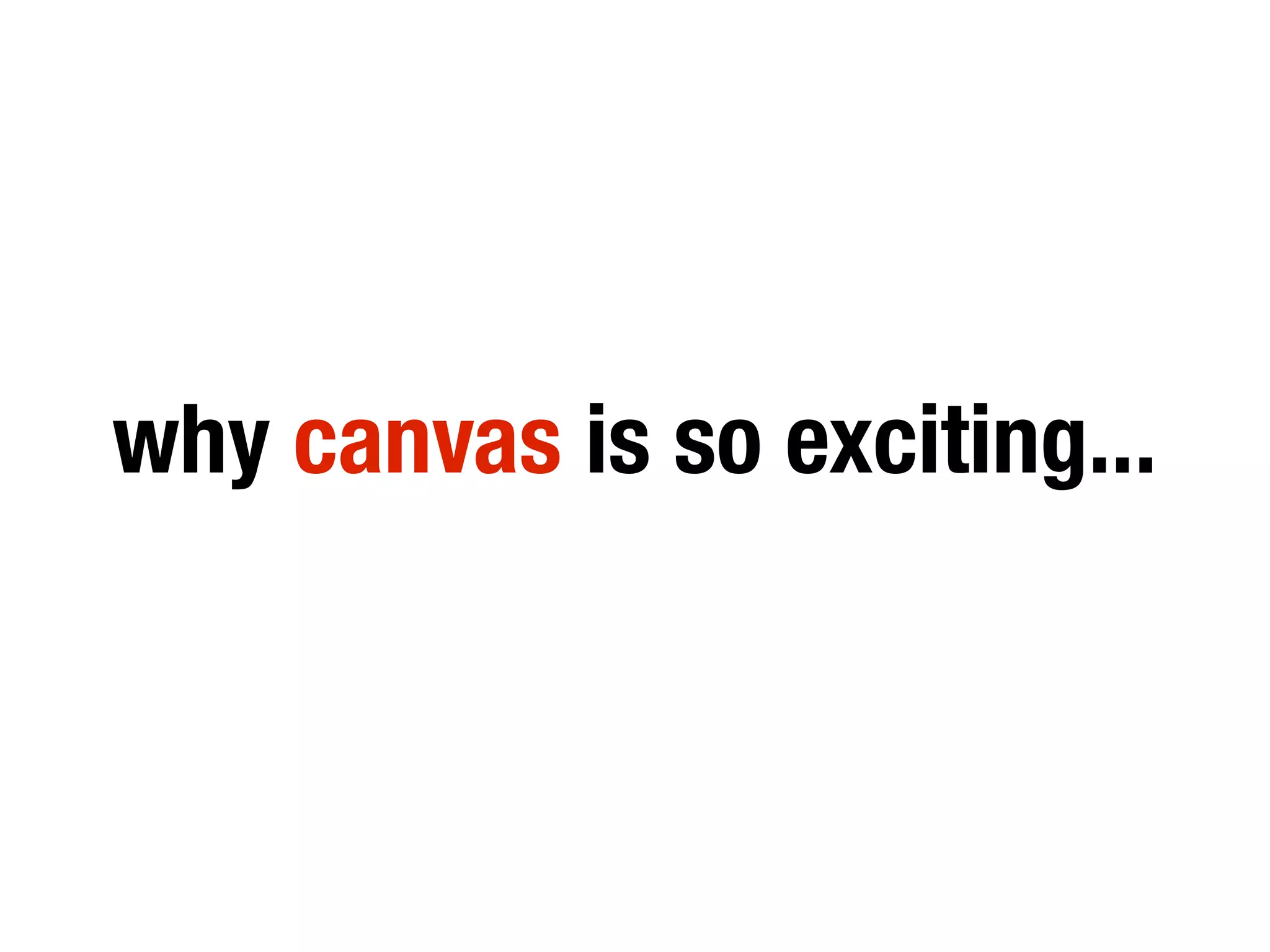 why canvas is so exciting...