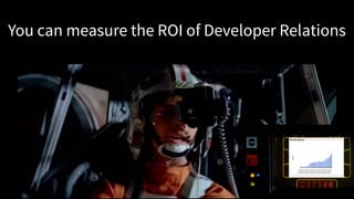 You can measure the ROI of Developer Relations
 
