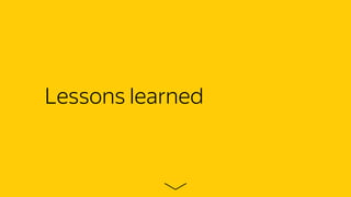 Lessons learned
 