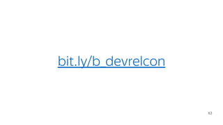 bit.ly/b_devrelcon
63
 