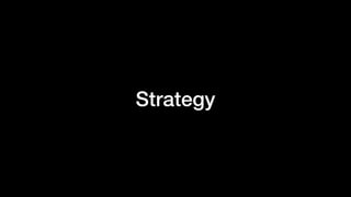 Strategy
 