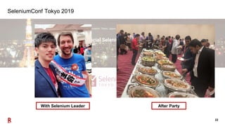 22
SeleniumConf Tokyo 2019
With Selenium Leader After Party
 