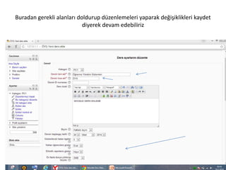 Buradan gerekli alanları doldurup düzenlemeleri yaparak değişiklikleri kaydet
diyerek devam edebiliriz
 