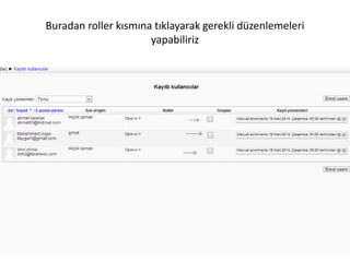 Buradan roller kısmına tıklayarak gerekli düzenlemeleri
yapabiliriz
 