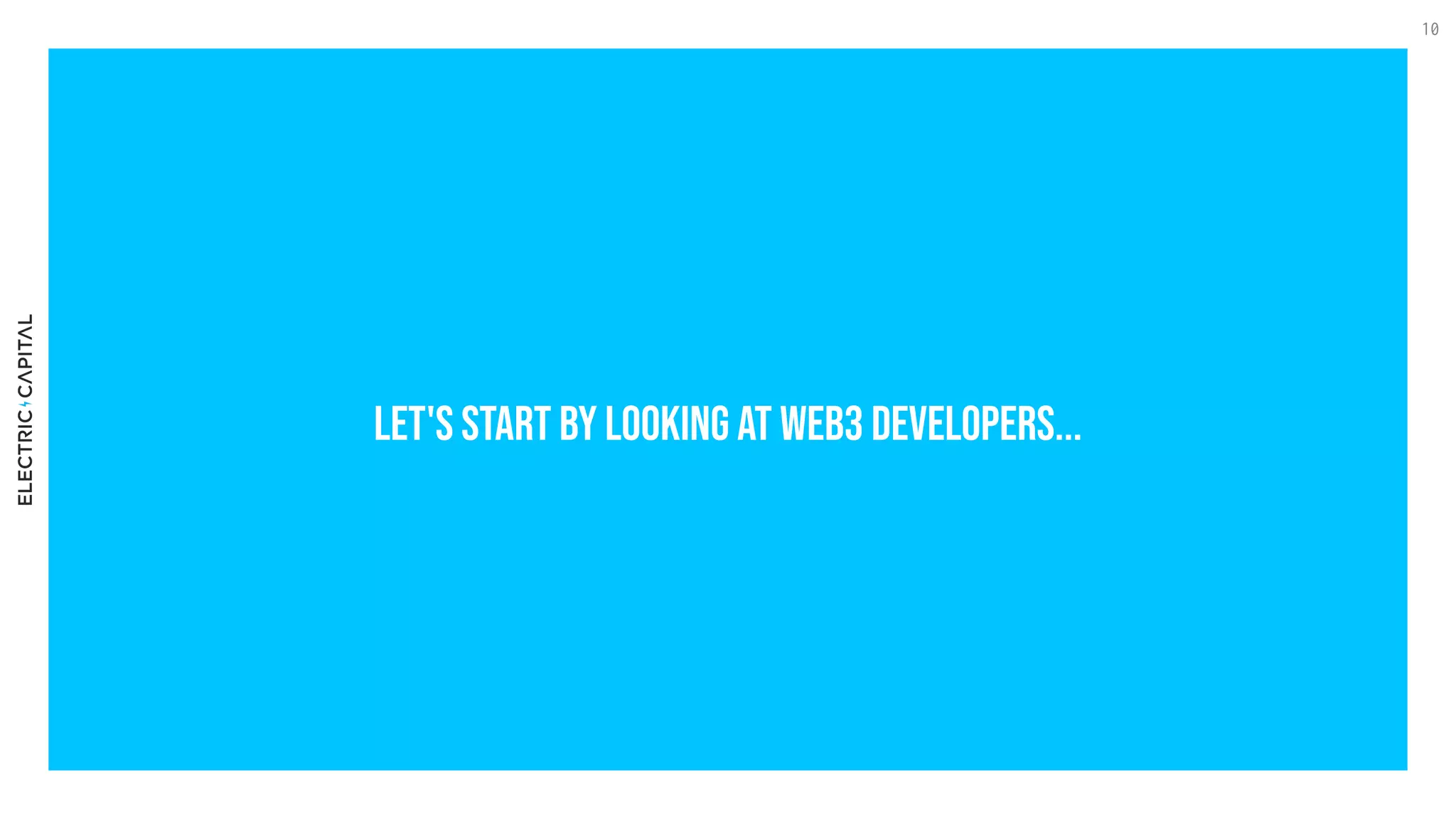 Let's start by looking at web3 developers...
10
 
