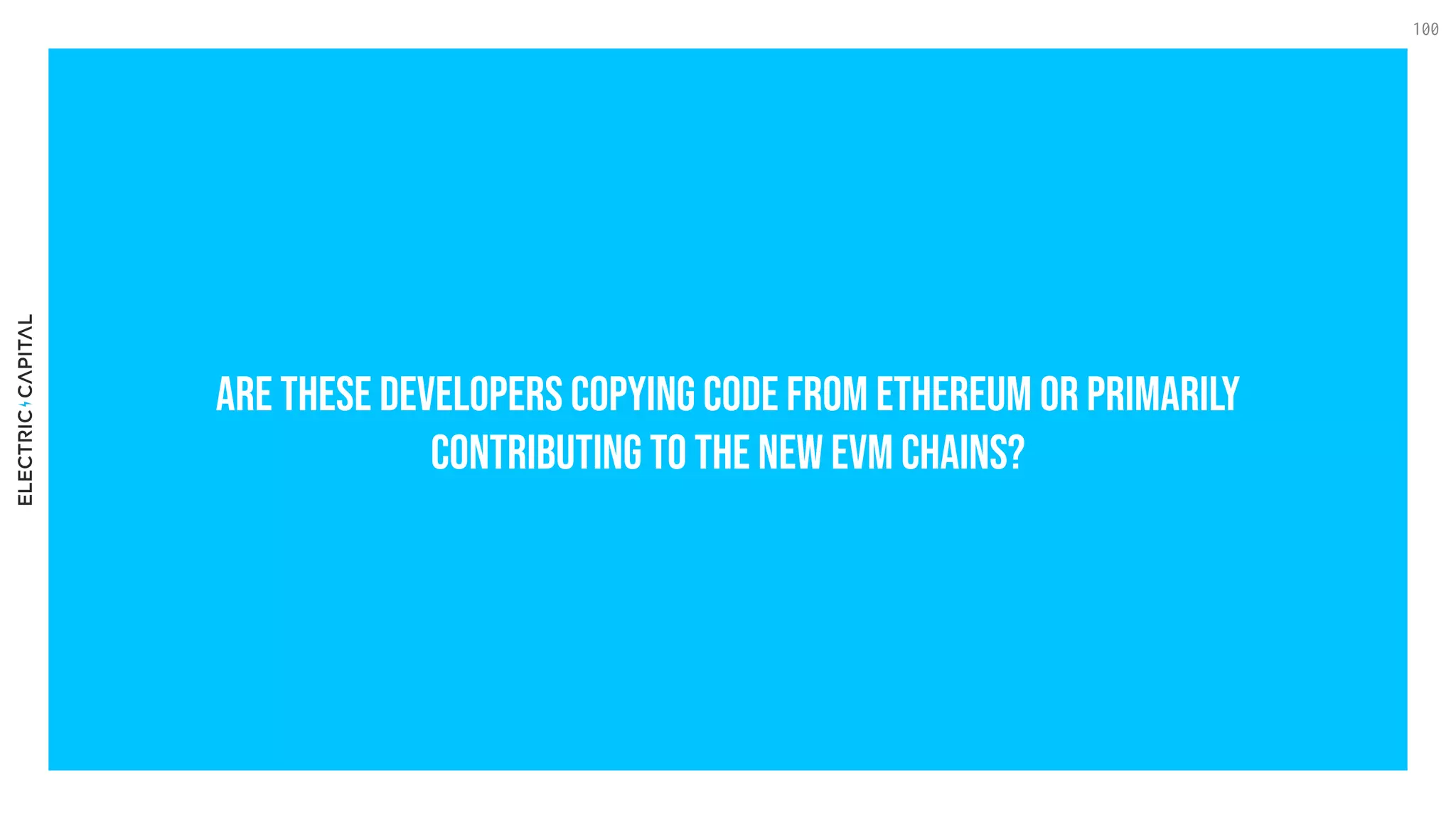 Are these developers copying code from ethereum or primarily
contributing to the new evm chains?
100
 