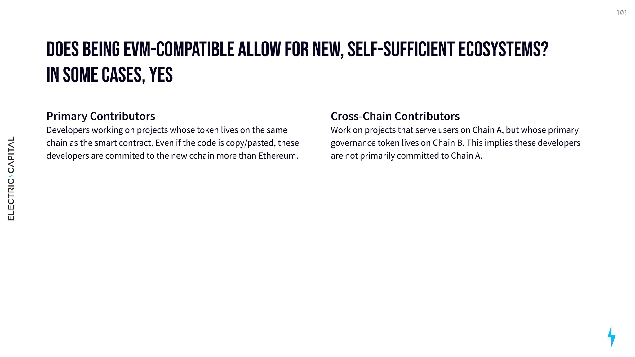 does being evm-compatible allow for new, self-sufficient ecosystems? 

in some cases, yes
Primary Contributors 
Developers working on projects whose token lives on the same
chain as the smart contract. Even if the code is copy/pasted, these
developers are commited to the new cchain more than Ethereum.

Cross-Chain Contributors 
Work on projects that serve users on Chain A, but whose primary
governance token lives on Chain B. This implies these developers
are not primarily committed to Chain A.
101
 