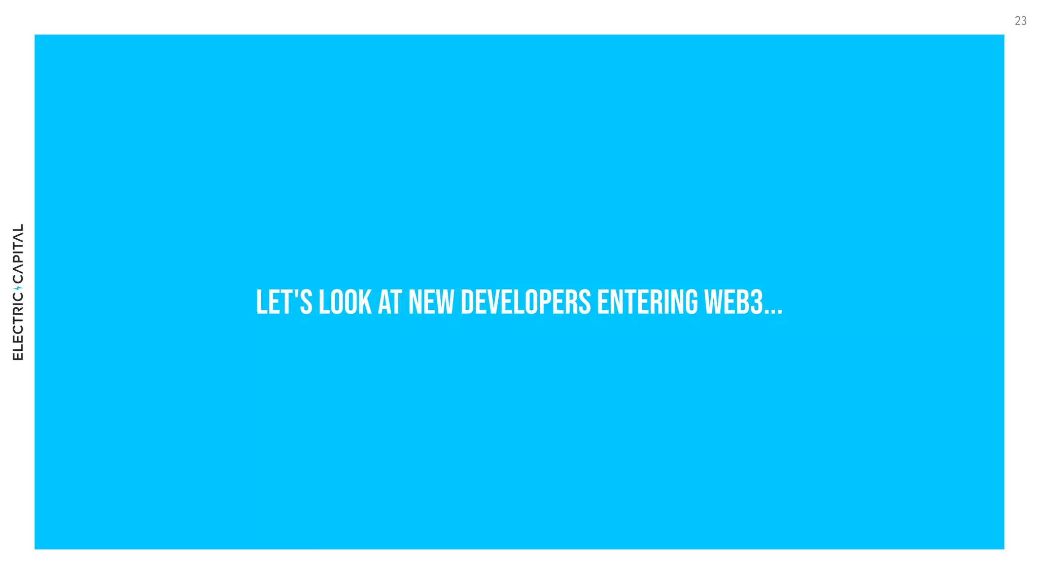 Let's look at new developers entering web3...
23
 