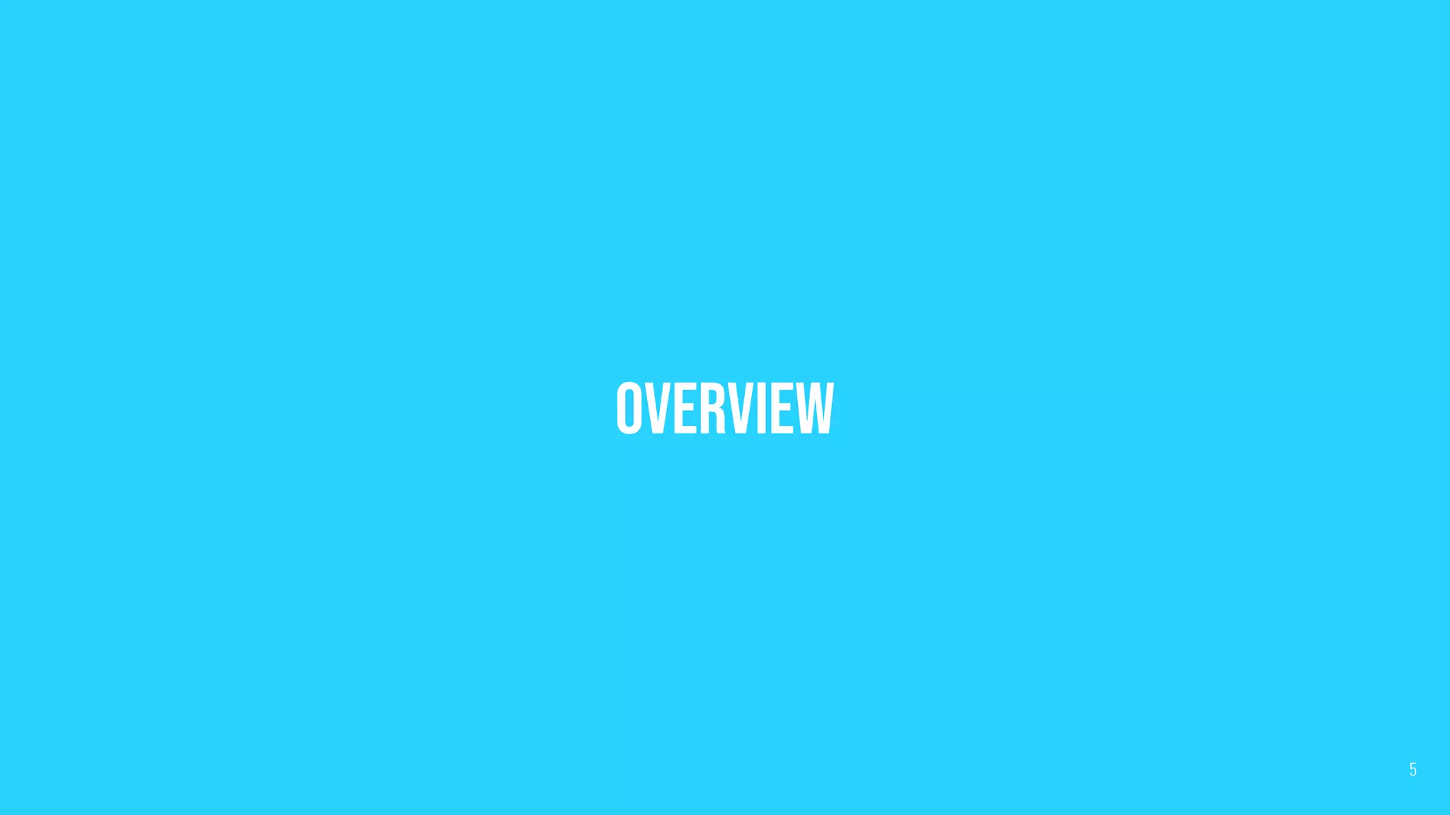 Overview
5
 