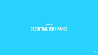 Ecosystems
Decentralized Finance
104
 