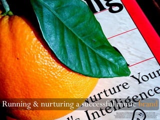 Running & nurturing a successful music brand
https://www.flickr.com/photos/chemafoces/379287168/in/photolist-zvWRW-cR4GFw-cR4JJJ-
hdJMzh-8Hgyf9-35A5sR-b9sDh4-e9W8mG-8P5hsX-cR4Gpb-iNuE4-wAwPMc-eQ2CDn-cR4Jp5-
fALvJ-3g8ZPU-e9QwA8-e9VYwQ-e9PN6H-qE7gB-acKERA-EZ5zEH-vVeABN-5EspXA-fwhgCJ-aUAWWZ-
cR6Wvd-cR1pfq-cR1eHS-ynuAjN-g1jTVG-emCAY2-ipyKFe-8UrcVy-9huvgh-K7x6MS-Ews2ai-cR1ymy-
e6duQF-9zZivB-3xRpkD-3xRqBR-cR1vs5-gqSYzW-eQe7my-eQdYGs-4Q9pKS-57jYqF-aSrDuK-4kEvxd
 