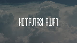 Komputasi Awan
 