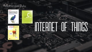 Internet of things
Rekomendasi Buku
 
