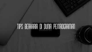 Tips berkarir di dunia pemrograman
 