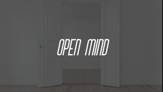 Open mind
 