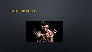 THE ACTOR MODEL