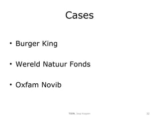 Cases Burger King Wereld Natuur Fonds Oxfam Novib TIEN , Joop Koppen 