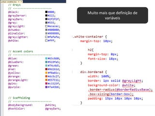 Muito mais que definição de
variáveis
 
