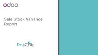 Sale Stock Variance
Report
 