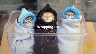 Wrapping Up
 