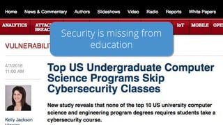 Security is missing from
education
 