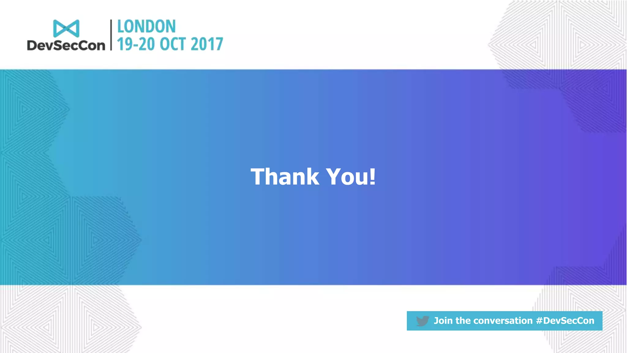 Join the conversation #DevSecCon
Thank You!
 