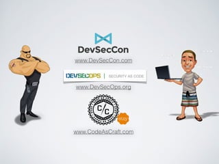 www.DevSecCon.com
www.DevSecOps.org
www.CodeAsCraft.com
 
