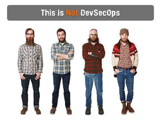This Is Not DevSecOps
 