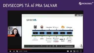 DEVSECOPS TÁ AÍ PRA SALVAR
 