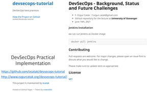 DevSecOps Practical
Implementation
https://github.com/ocatak/devsecops-tutorial
http://www.ozgurcatak.org/devsecops-tutorial/
 