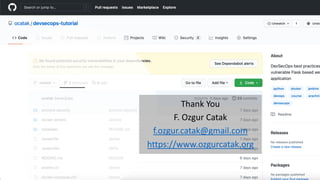 Thank You
F. Ozgur Catak
f.ozgur.catak@gmail.com
https://www.ozgurcatak.org
 