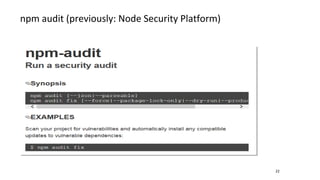 npm audit (previously: Node Security Platform)
22
 