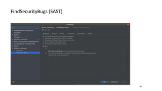 40
FindSecurityBugs (SAST)
 