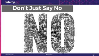 Don’t Just Say No
 