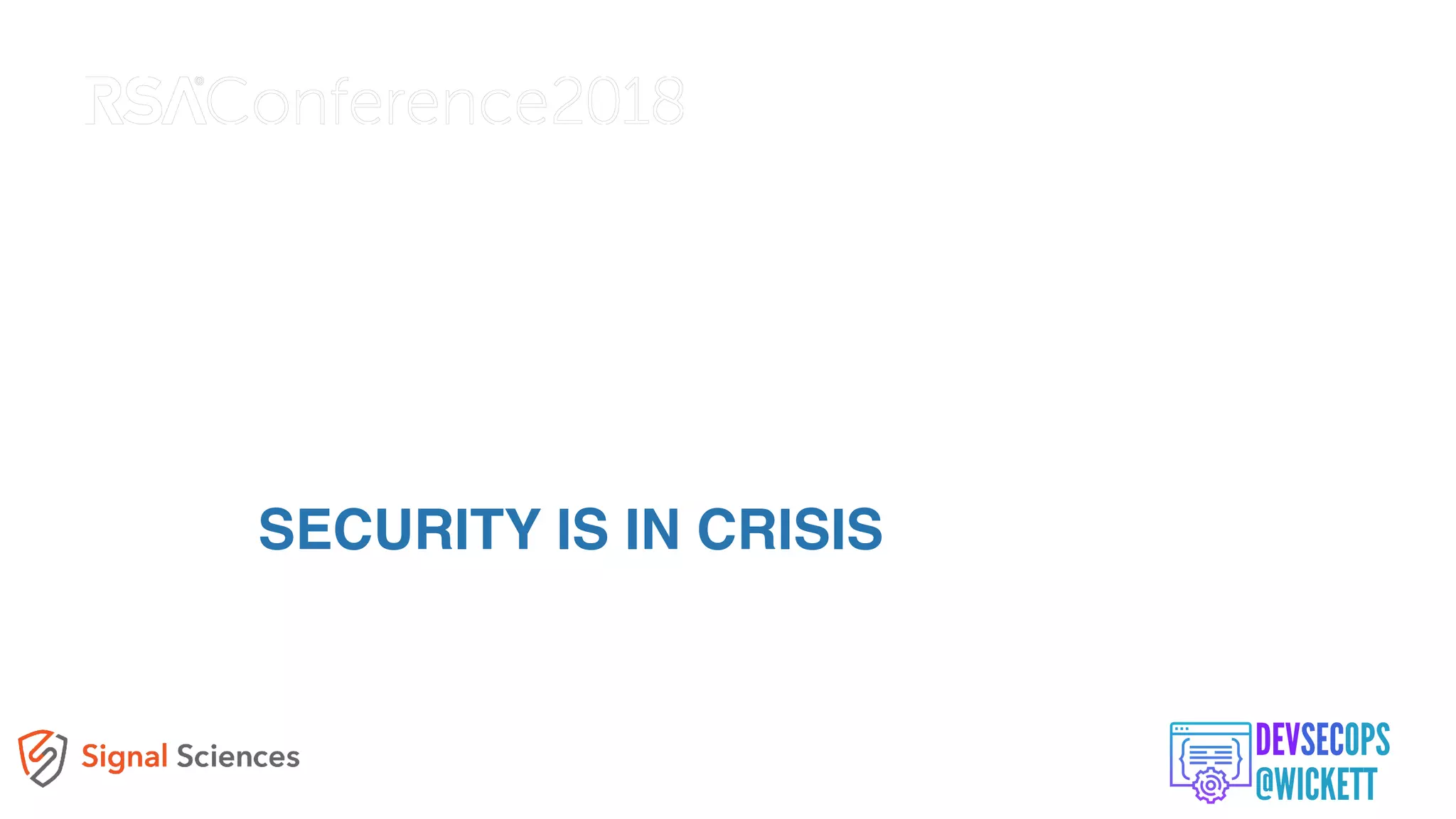 SECURITY IS IN CRISIS
 