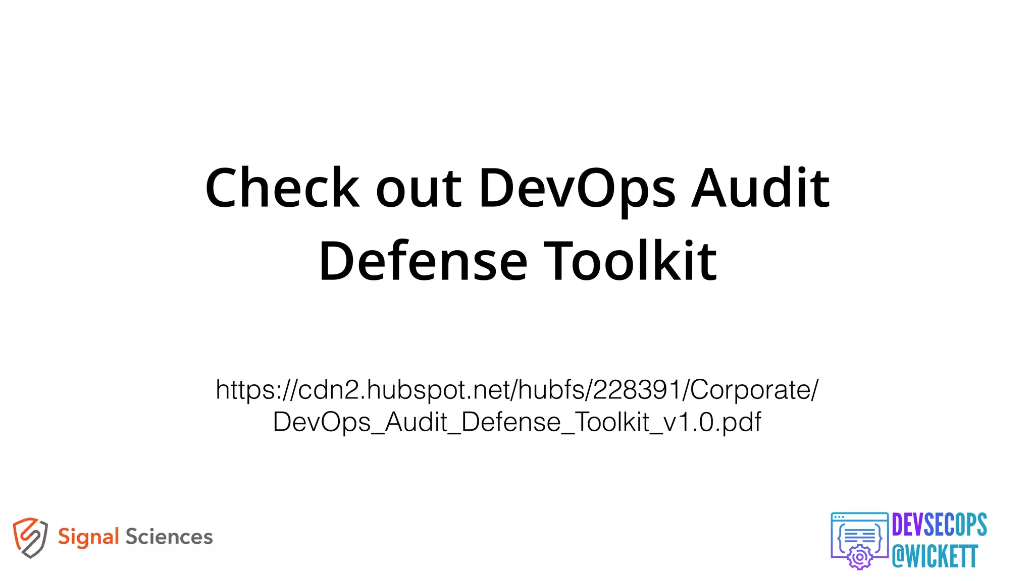 https://cdn2.hubspot.net/hubfs/228391/Corporate/
DevOps_Audit_Defense_Toolkit_v1.0.pdf
Check out DevOps Audit
Defense Toolkit
 