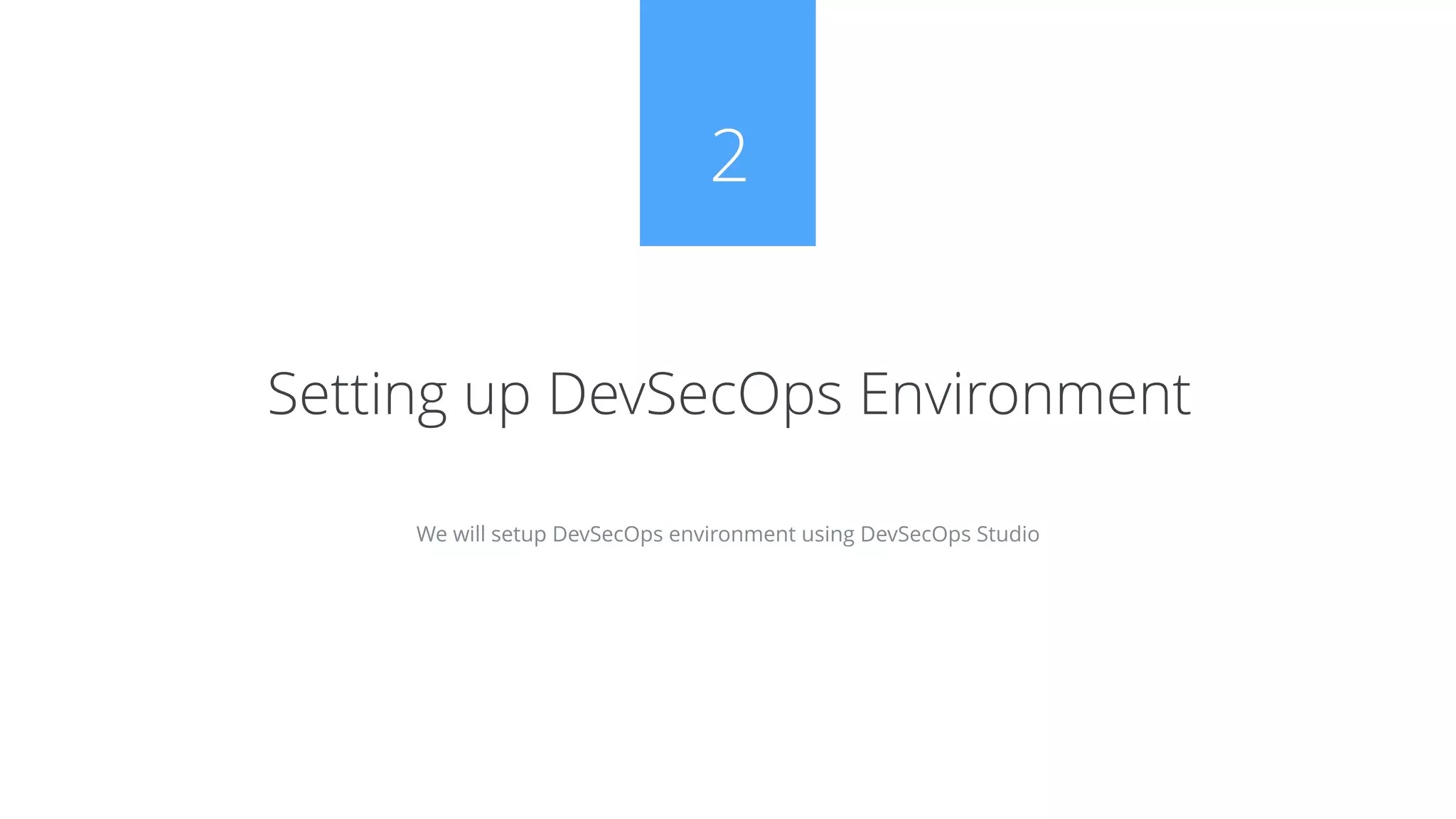 We will setup DevSecOps environment using DevSecOps Studio
Setting up DevSecOps Environment
2
 