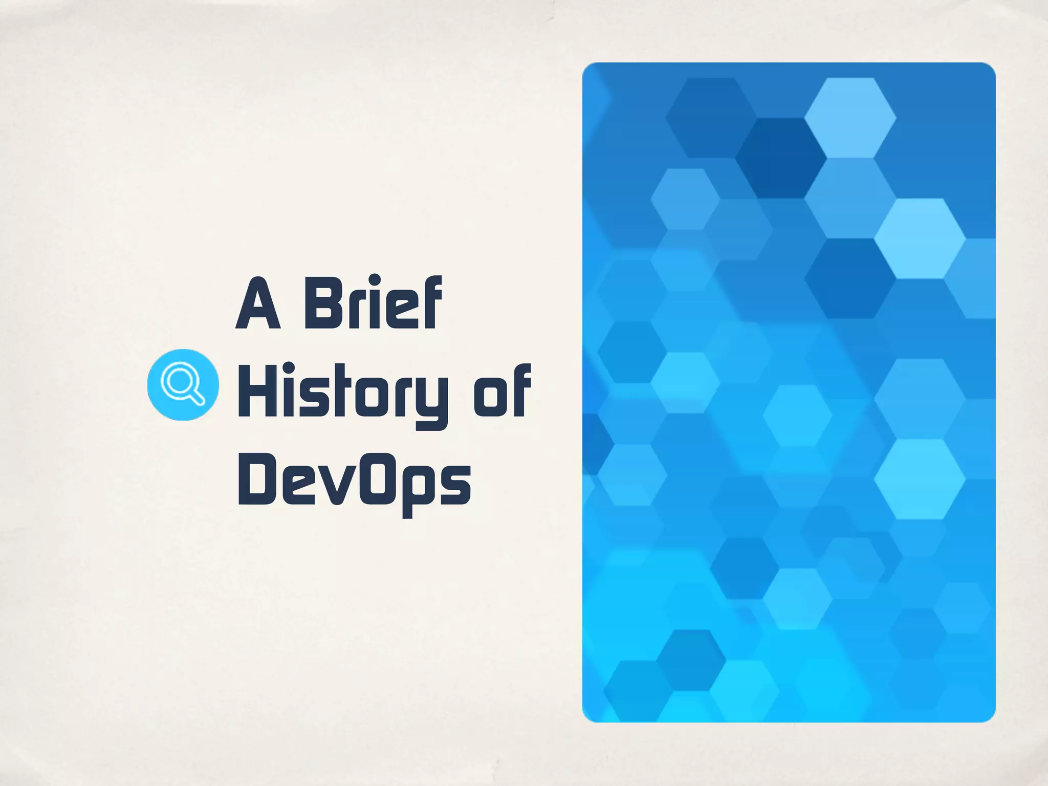 A Brief
History of
DevOps
 