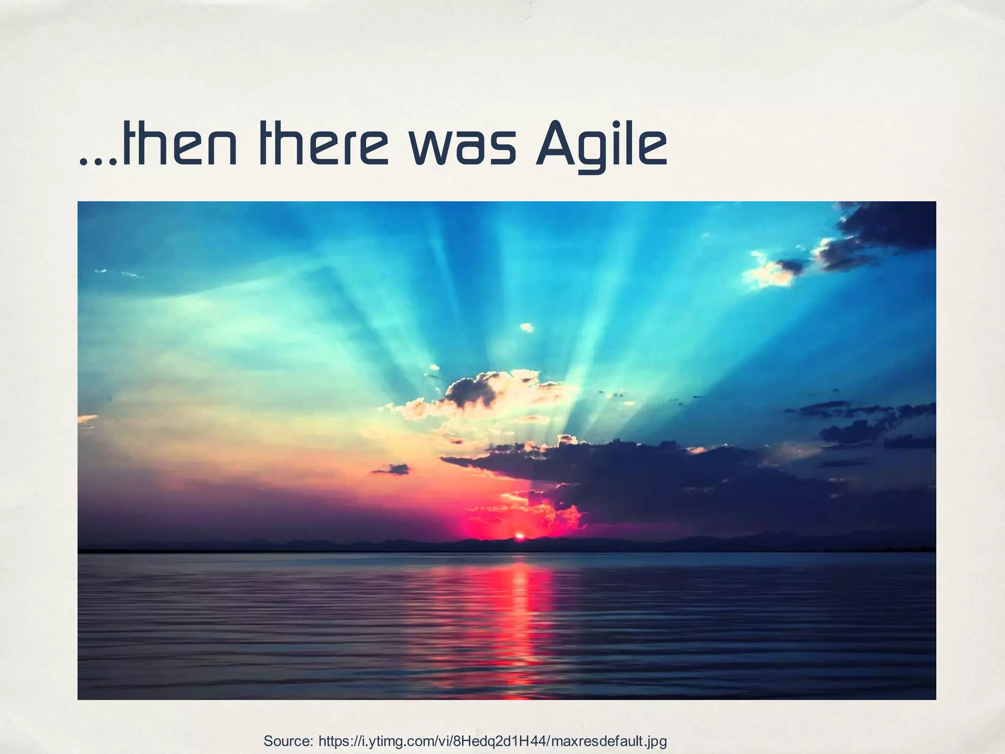 …then there was Agile
Source: https://i.ytimg.com/vi/8Hedq2d1H44/maxresdefault.jpg
 