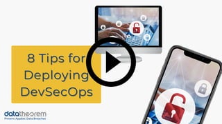 8 Tips for8 Tips for
DeployingDeploying
DevSecOpsDevSecOps
 
