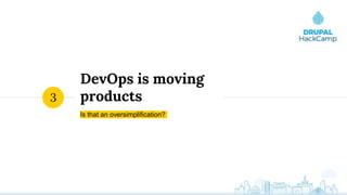 DevOps is moving
products
Is that an oversimplification?
3
 