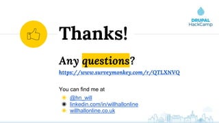 Any questions?
https://www.surveymonkey.com/r/QTLXNVQ
You can find me at
◉ @hn_will
◉ linkedin.com/in/willhallonline
◉ willhallonline.co.uk
Thanks!
 