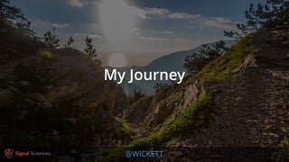 @WICKETT
My Journey
 
