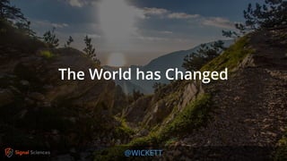 @WICKETT
The World has Changed
 