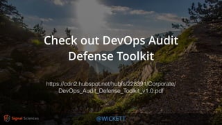 @WICKETT
Check out DevOps Audit
Defense Toolkit
https://cdn2.hubspot.net/hubfs/228391/Corporate/
DevOps_Audit_Defense_Toolkit_v1.0.pdf
 