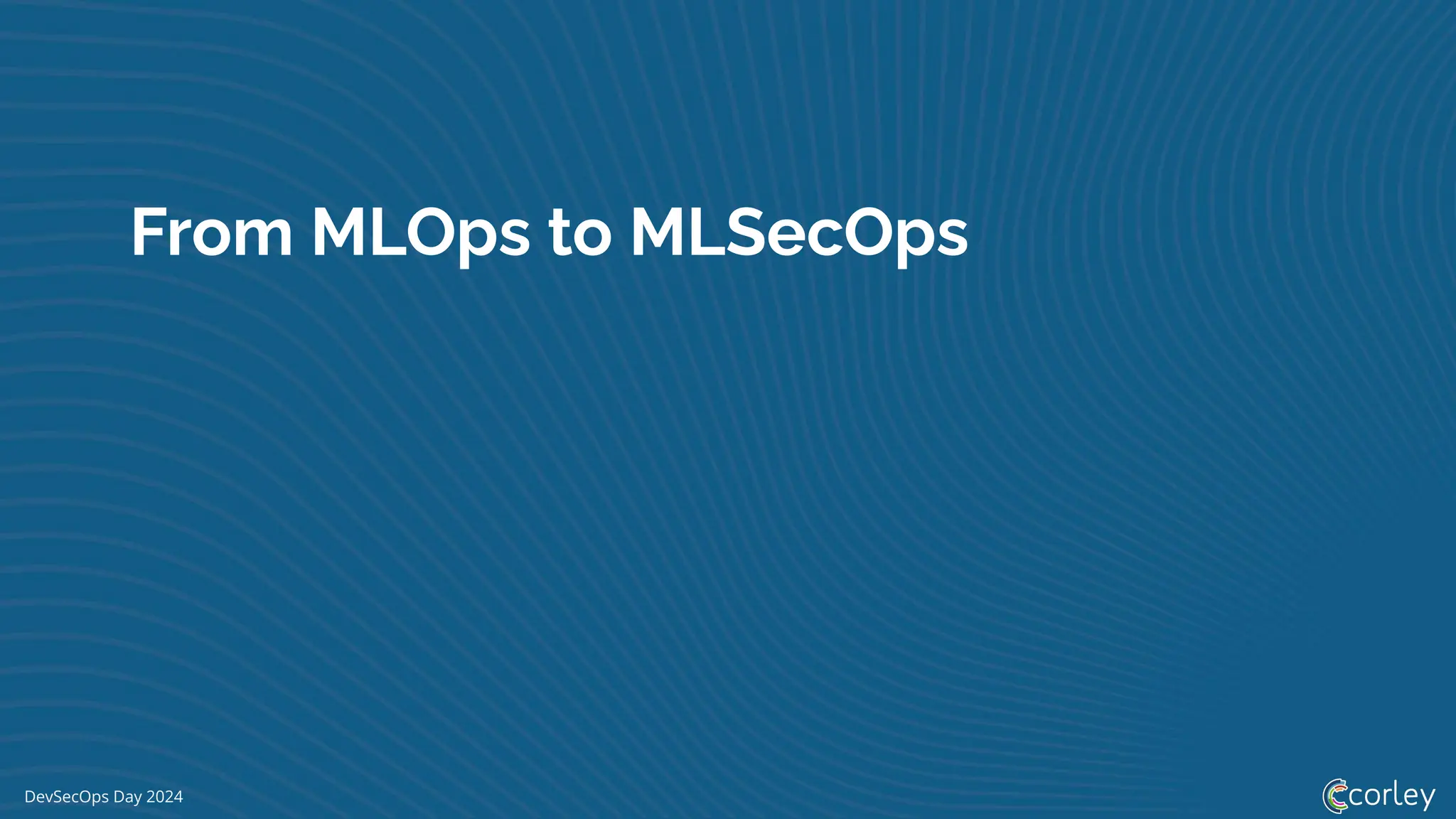 DevSecOps Day 2024
From MLOps to MLSecOps
 