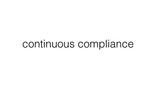 continuous compliance
 