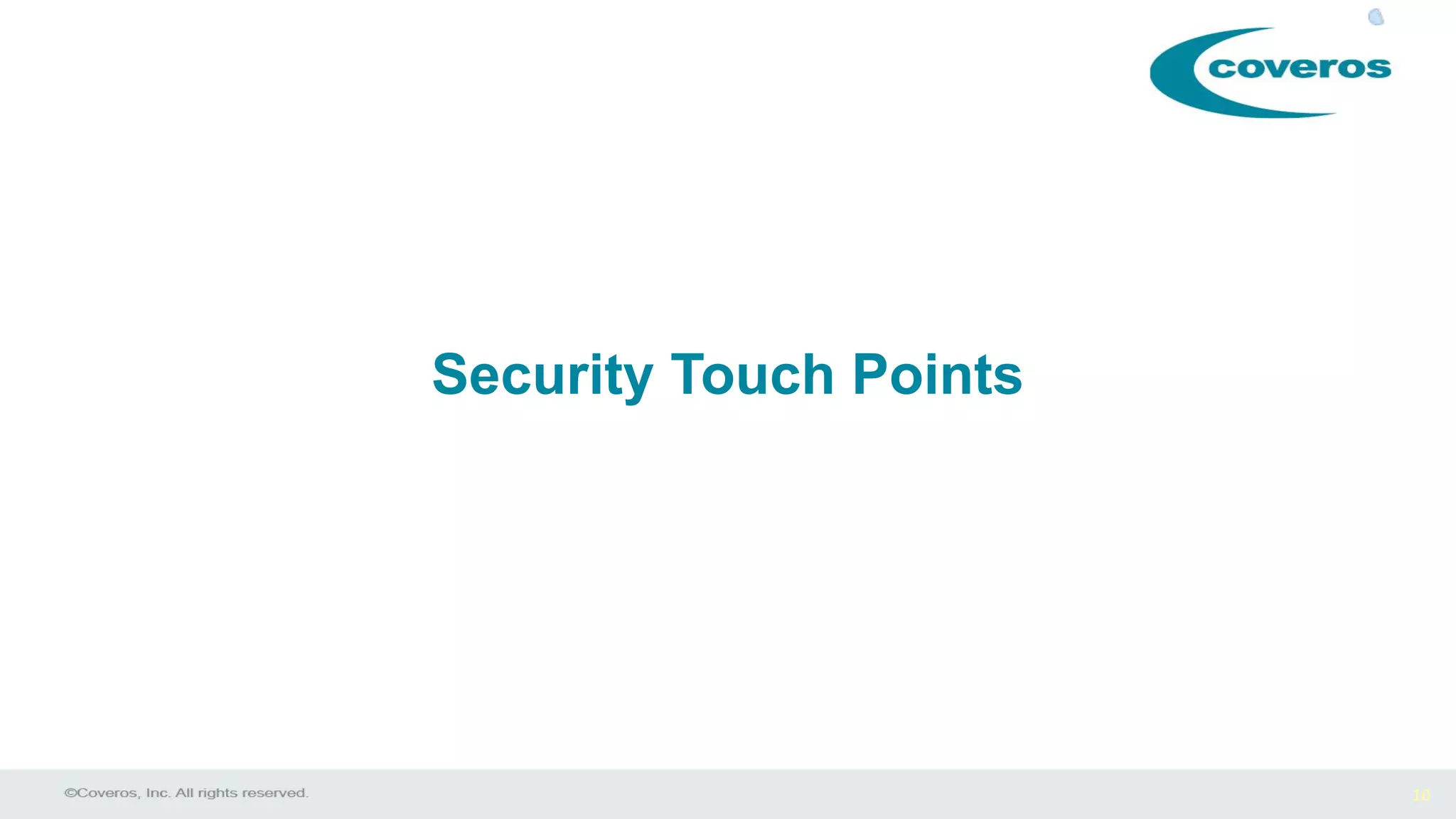 10
Security Touch Points
 